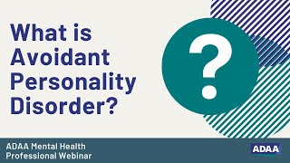What is Avoidant Personality Disorder | Mental Health Professional Webinar