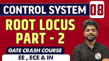 Control System 08 | Root Locus (Part 02) | ECE, EE & IN | GATE Crash Course