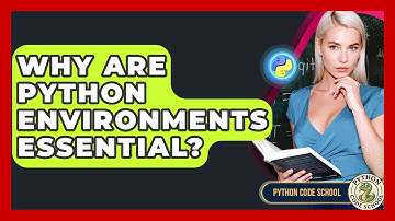 Why Are Python Environments Essential? - Python Code School