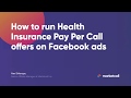 Webinar "How to run Health Insurance Pay Per Call offers on Facebook ads"