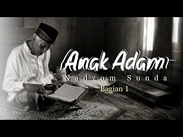 Anak adam versi lengkap bagian 1 | Nadzom sunda class=