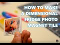 How to Make Dimensional Photo Fridge Magnet Tile