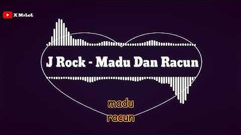 J Rock -  Madu Dan Racun LIRIK