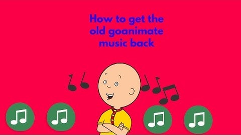 How to get the old GoAnimate music back