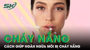 Bộ Phận Trên Khuôn Mặt Dễ Bị Cháy Nắng Nhưng Ít Người Chú Ý | SKĐS