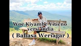 Woe Kiyambe Vitieno versi india | Bahasa Weriagar