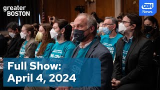 Greater Boston Full Episode: April 4, 2024