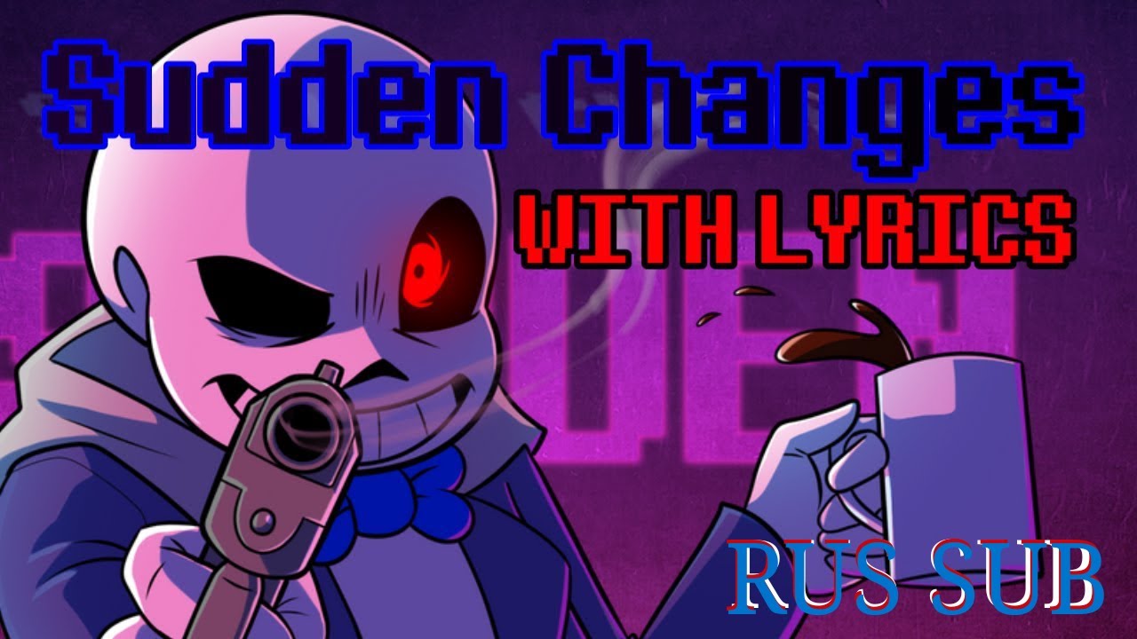 Sudden Changes With Rus Sub Lyrics Undertale Au Youtube