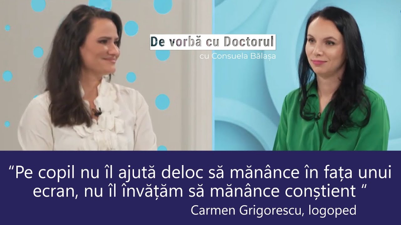 Alege ce e mai bine pentru copilul tău! Află și acționează! - Carmen Grigorescu-De vorbă cu doctorul