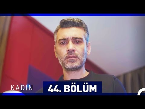 Kadın 44. Bölüm