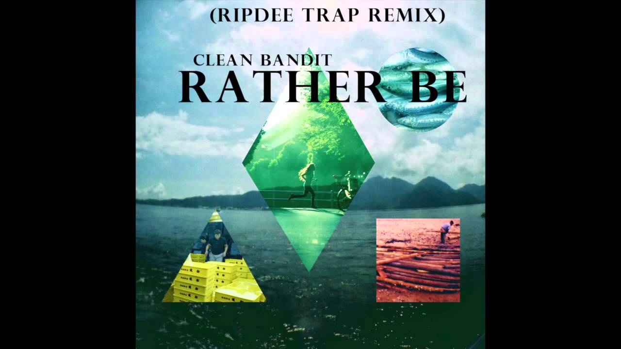 "Rather Be" Clean Bandit (Ripdee Trap Remix)