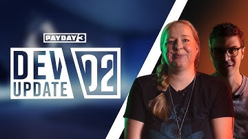 PAYDAY 3: Dev Update 02