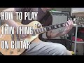 The Smile - Thin Thing | The Main Riff Tutorial...ish