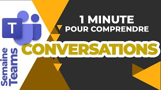 Semaine Teams en une minute - Conversations publiques et privées