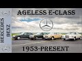 Ageless Mercedes Benz E-Class II 1950s - 2020s II Latest E-class 2020 included