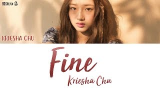 KRIESHA CHU 크리샤 츄 - FINE [han|rom|eng lyrics/가사]