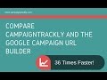 CampaignTrackly is 36 Times Faster than Google Campaign URL BuIlder