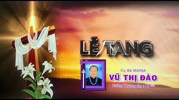 Lễ Tang Cụ Bà Maria VŨ THỊ ĐÀO   12/ 06/ 2025 Phần 1