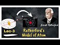 Lec-3 | Rutherford's Model | Atomic Structure