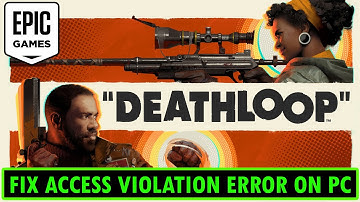 How To Fix DEATHLOOP Access Violation Error On PC | #deathloop