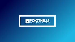 Foothills Church Online | 6:30PM | June 1, 2024