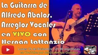 La Guitarra de Alfredo Ábalos - Hernán Lattanzio en VIVO...