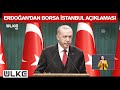 Erdoğan: "Türkiye Varlık Fonu'nun Borsa İstanbul'daki Payı %80,6'dır, Yani 1 yıl Öncesiyle Aynıdır."
