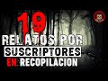 19 Aterradores Relatos DE SUSCRIPTORES (RECOPILACIÓN) HISTORIAS DE TERROR | #relatosdehorror