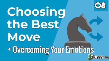 08. Overcoming Your Emotions [ Choosing the Best Move ] Chess Lessons - Chess.com
