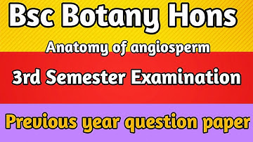 Bsc Botany Hons 2nd Year ! +3 3rd semester Exam Anatomy of angiosperms Previous year question paper