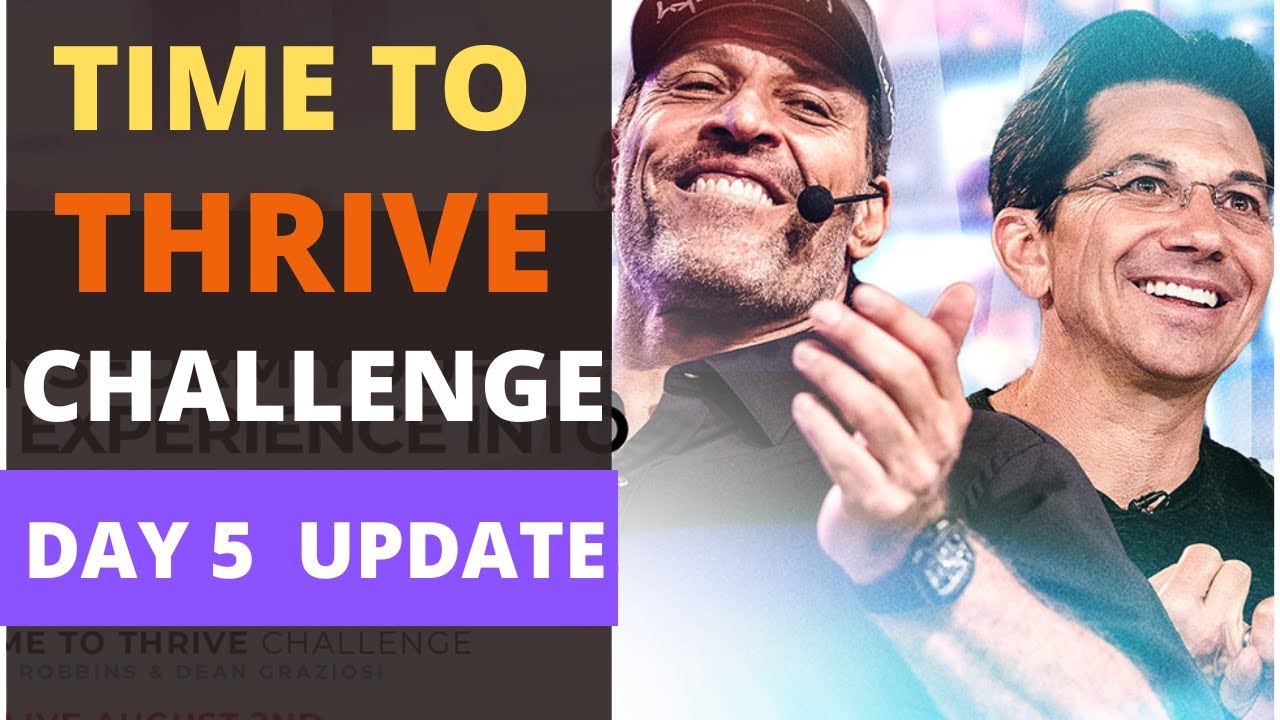 🔥TIME TO THRIVE CHALLENGE DAY 5 UPDATE BY TONY ROBBIN AND DEAN GRAZIOSI 2022