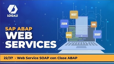 22/37 WEB SERVICES - Web Service SOAP con Clase ABAP