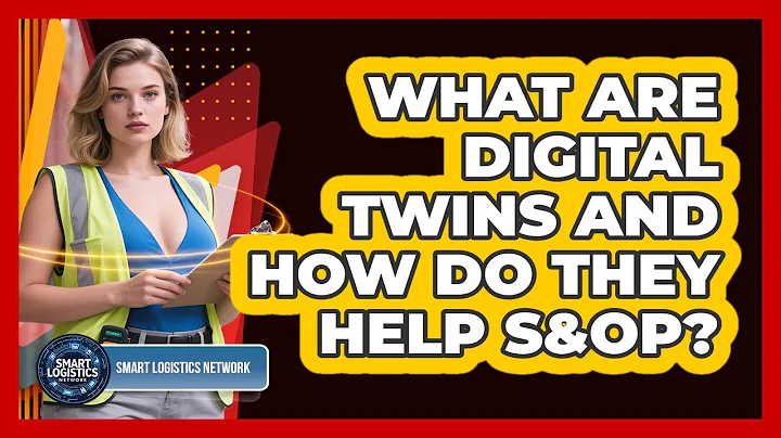 What Are Digital Twins And How Do They Help S&OP? - Smart Logistics Network