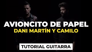 Cómo tocar AVIONCITO DE PAPEL de Dani Martín y Camilo | tutorial guitarra + acordes