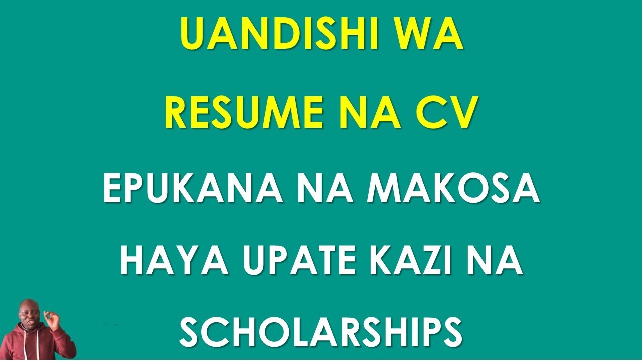 UANDISHI WA RESUME NA CV: EPUKANA NA MAKOSA HAYA UPATE KAZI NA SCHOLARSHIPS