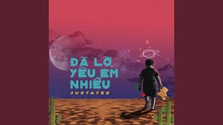 Video thumbnail of "JustaTee - Da Lo Yeu Em Nhieu"