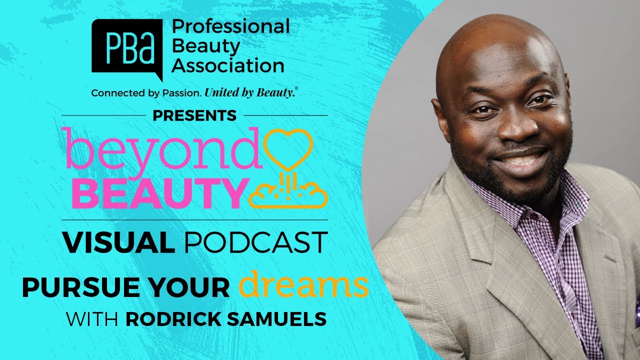 Beyond Beauty Visual Podcast: How to Pursue Your Dreams with Rodrick Samuels