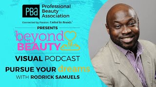 Beyond Beauty Visual Podcast: How to Pursue Your Dreams with Rodrick Samuels