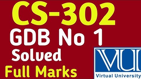 CS-302 | GDB NO 1 | Solved Gdb 2023 | Vu solved Gdb 2023 | Vu update 2023 |