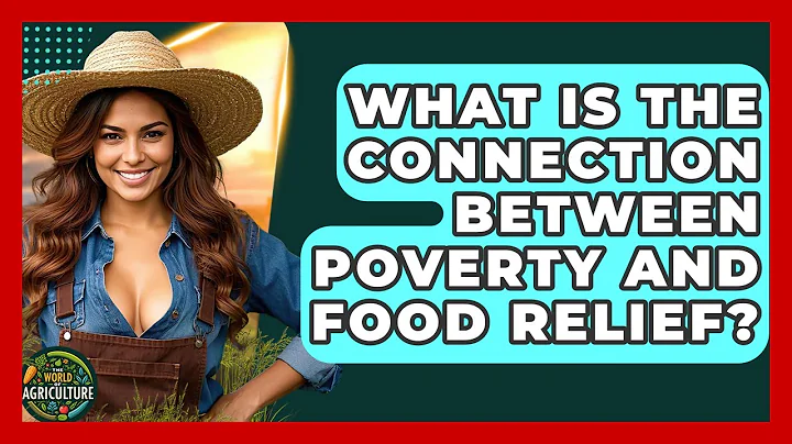 What Is The Connection Between Poverty And Food Relief? - The World of Agriculture