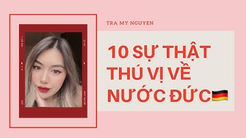 🇩🇪10 SỰ THẬT VỀ NƯỚC ĐỨC CÓ THỂ BẠN CHƯA BIẾT / FACTS ABOUT GERMANY (+DEUTSCH)
