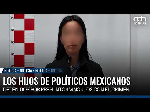 Children of Mexican politicians arrested for alleged ties to organized crime