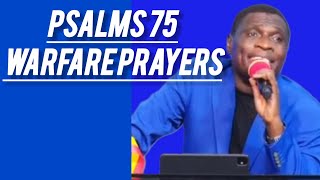 PSALMS 75 WARFARE PRAYERS:3AM  DECLARATIONS TO COMMAND YOUR VICTORY/BREAKTHROUGH/AP JAMES KAWALYA 