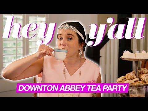 How To Host A Downton Abbey Tea Party | British High Tea Etiquette | Hey Y&rsquo;all