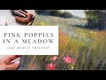 Watch a meadow with pink poppies come to life   soft pastel painting tutorial