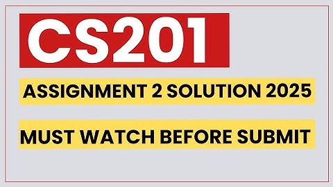 CS201 Assignment 2 solution 2025 | Cs201 assignment 2 solution fall 2025 #cs201