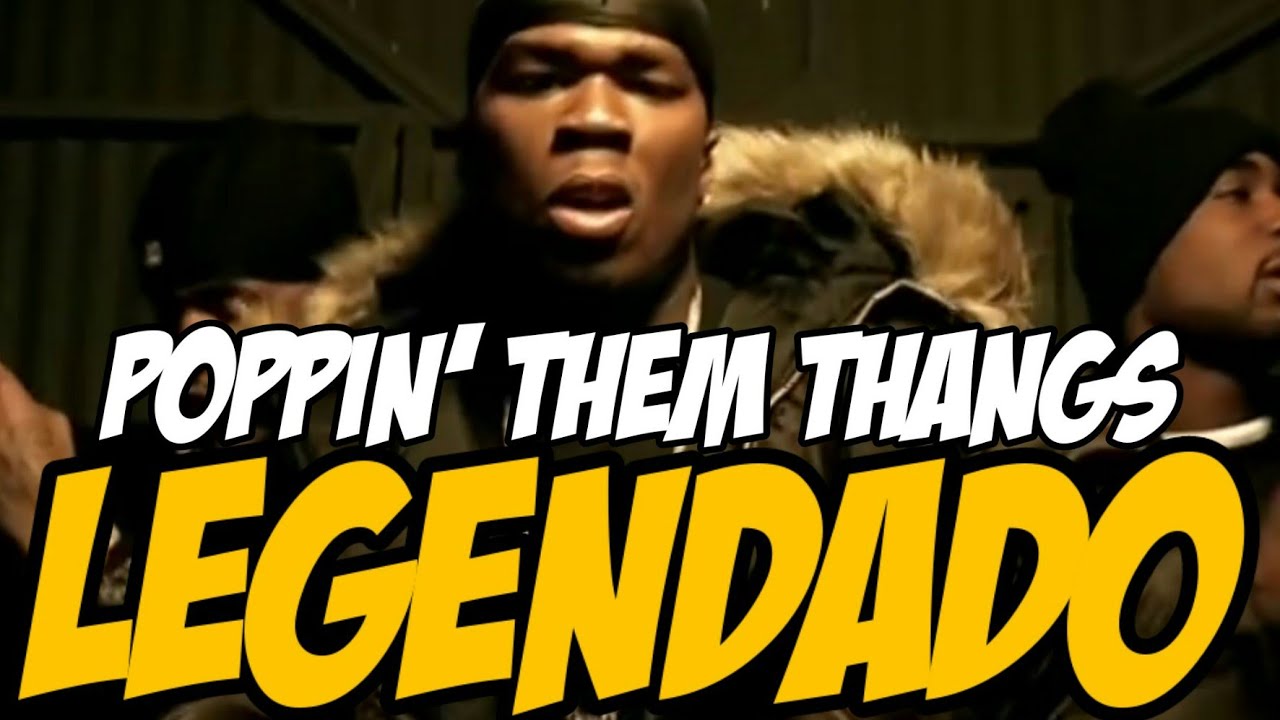 G-Unit - Poppin' Them Thangs (Legendado) Tradução 