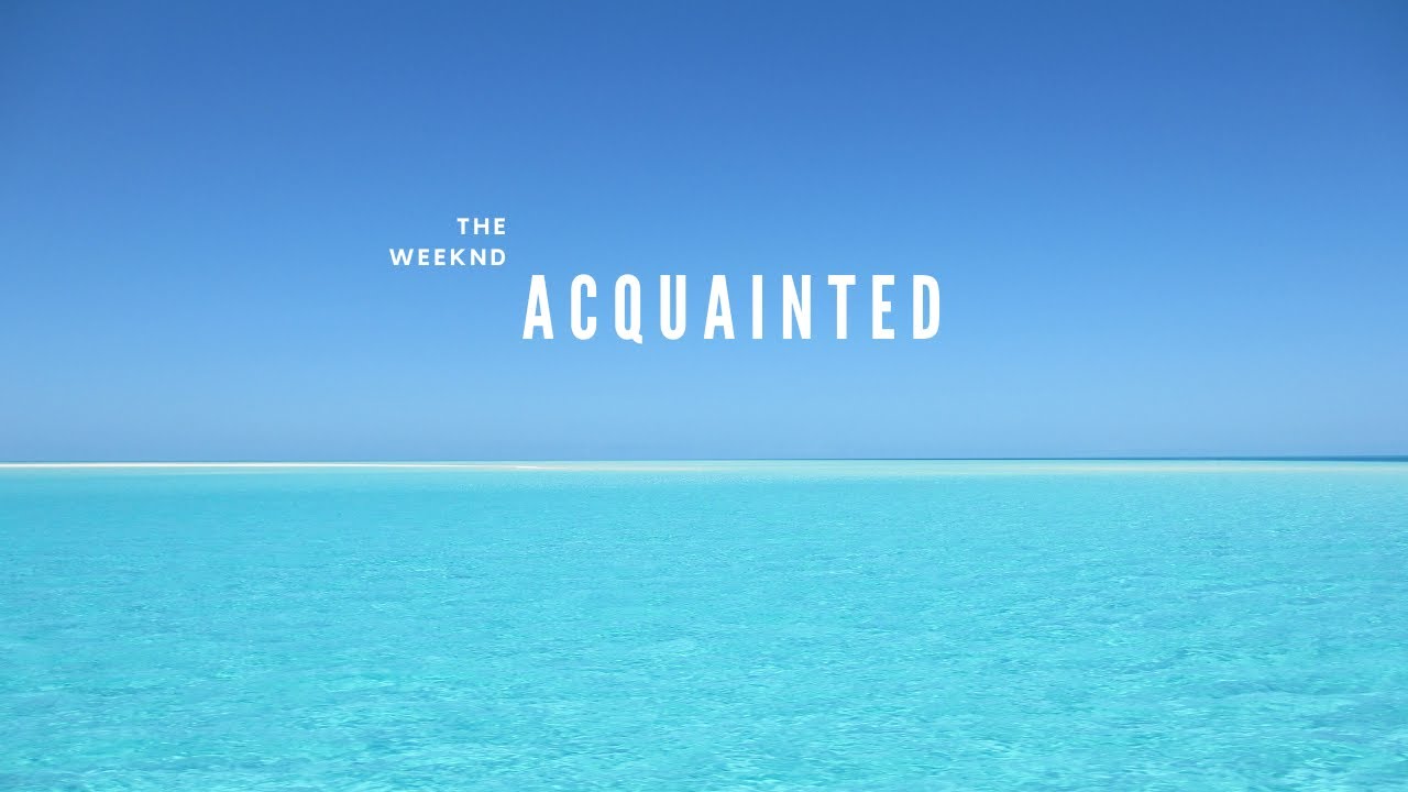 The Weeknd - Acquainted (Lyrics) - Youtube