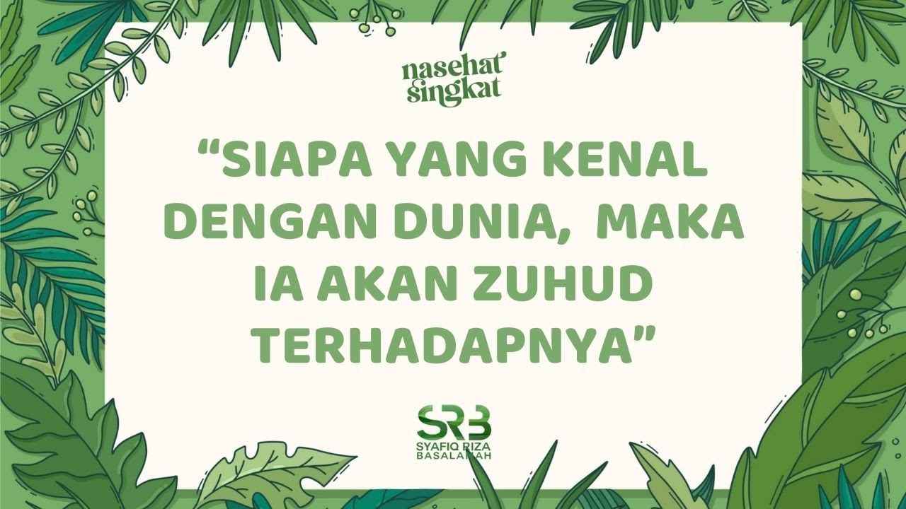 Siapa Yang Kenal Dengan Dunia, Maka Ia Akan Zuhud Terhadapnya - Ustadz Dr. Syafiq Riza Basalamah, MA