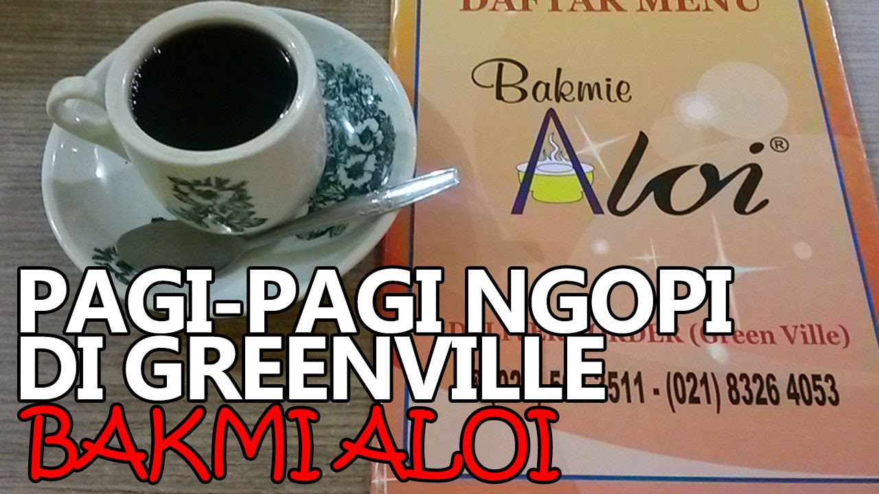 Pagi-Pagi Kuliner Kopi Susu dan Mie Aloi Greenville - Jakarta Kuliner